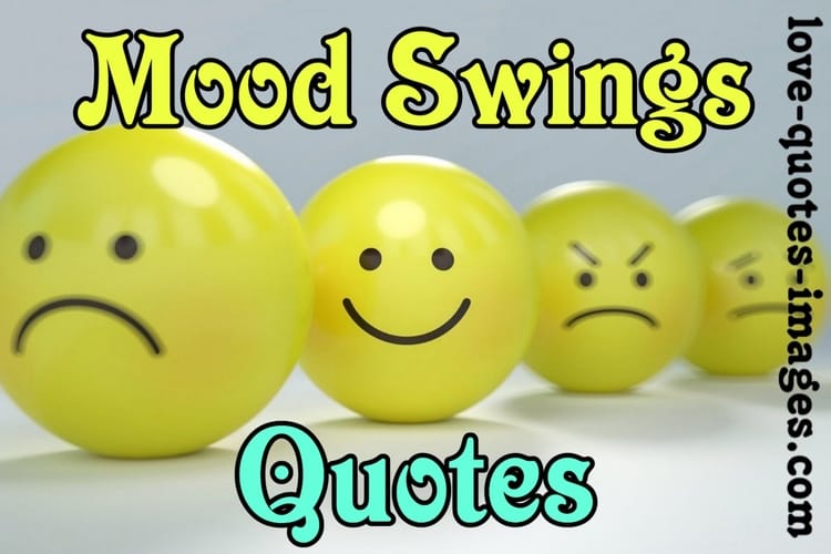 Best Mood Swings Quotes Images » Love Quotes Images