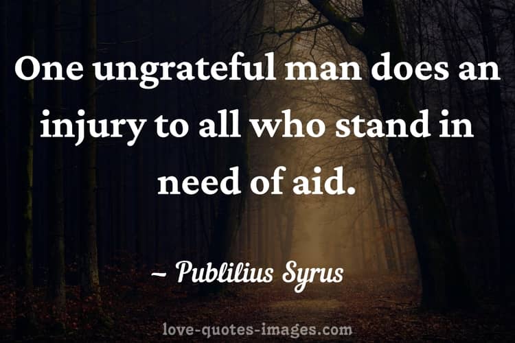 ungrateful people